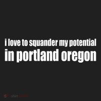 I Love To Squander My Potential In Portland Oregon Women's Sweatshirt thumb 2