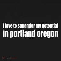 I Love To Squander My Potential In Portland Oregon Women's Hoodie thumb 2