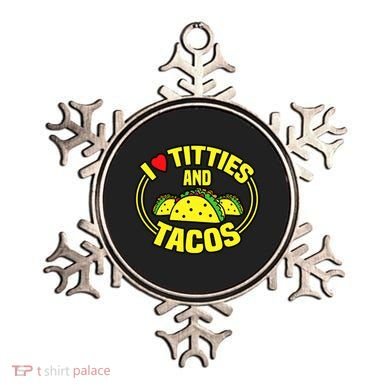 I Love Titties And Tacos Ornament