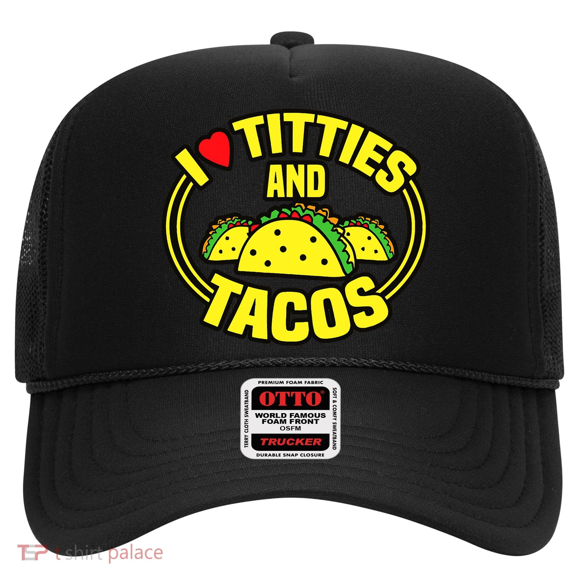 I Love Titties And Tacos Hat