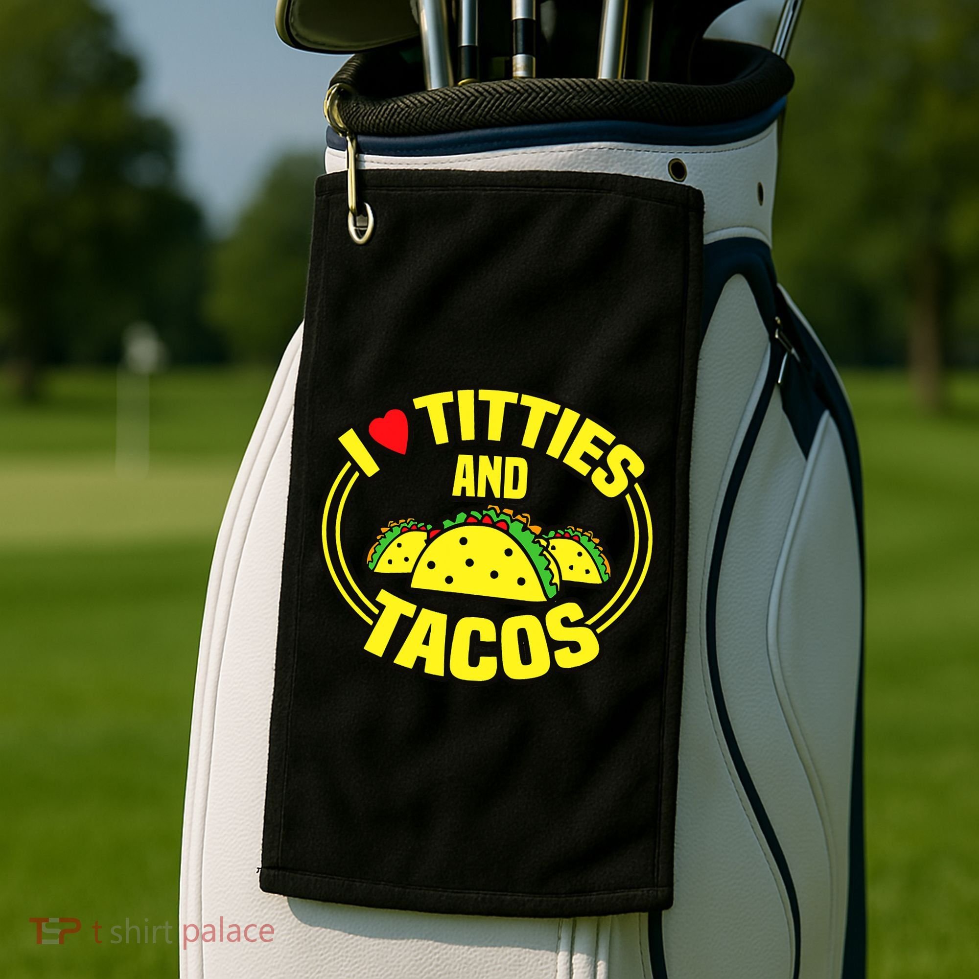 I Love Titties And Tacos Golf Towel