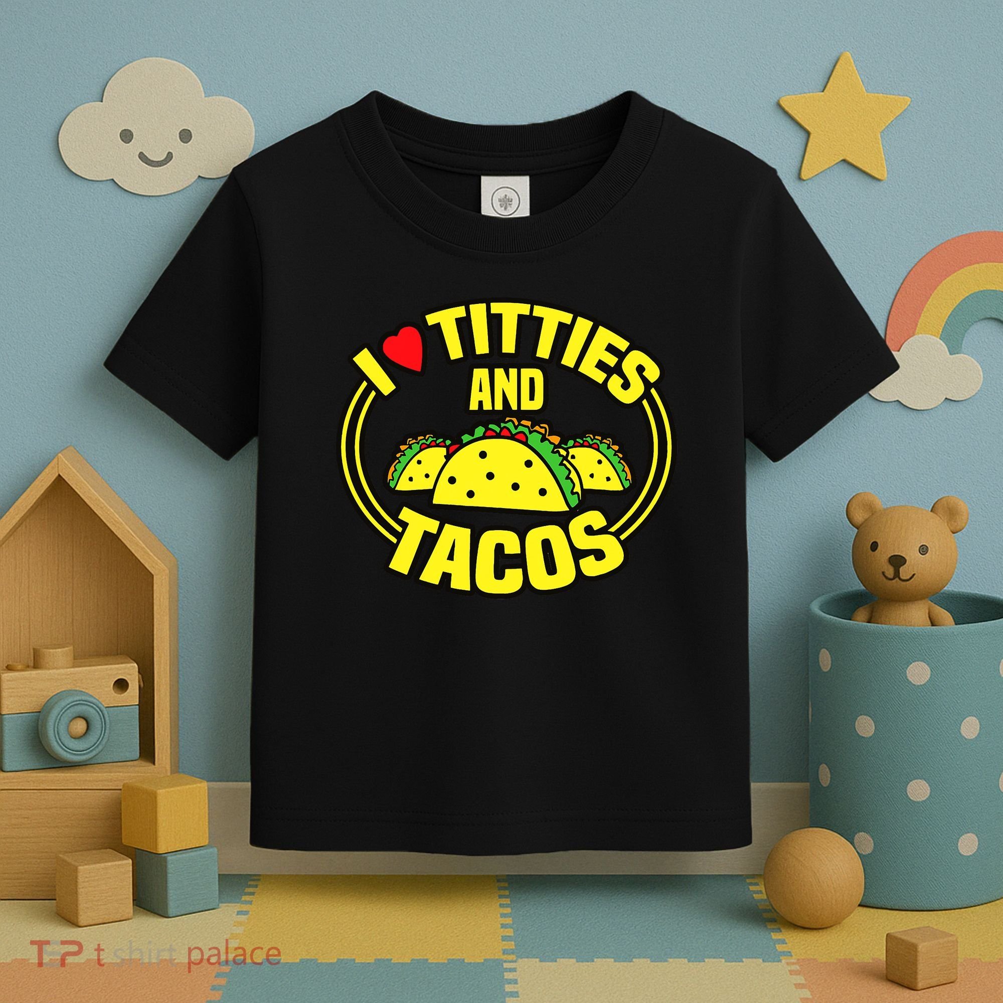 I Love Titties And Tacos Toddler T-Shirt