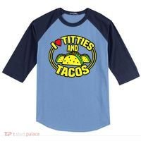 I Love Titties And Tacos Raglan Baseball Sleeve Shirt thumb 0