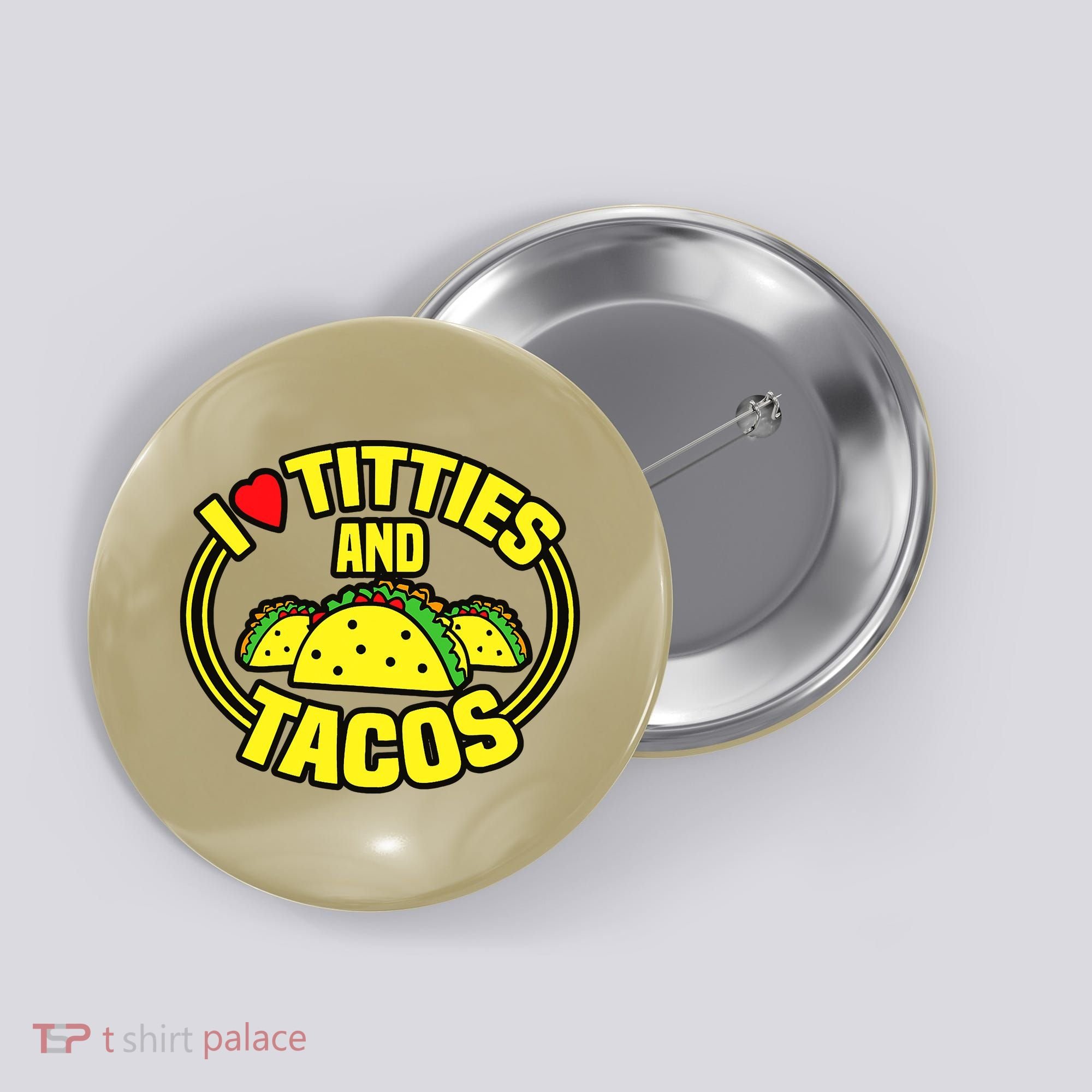I Love Titties And Tacos Button
