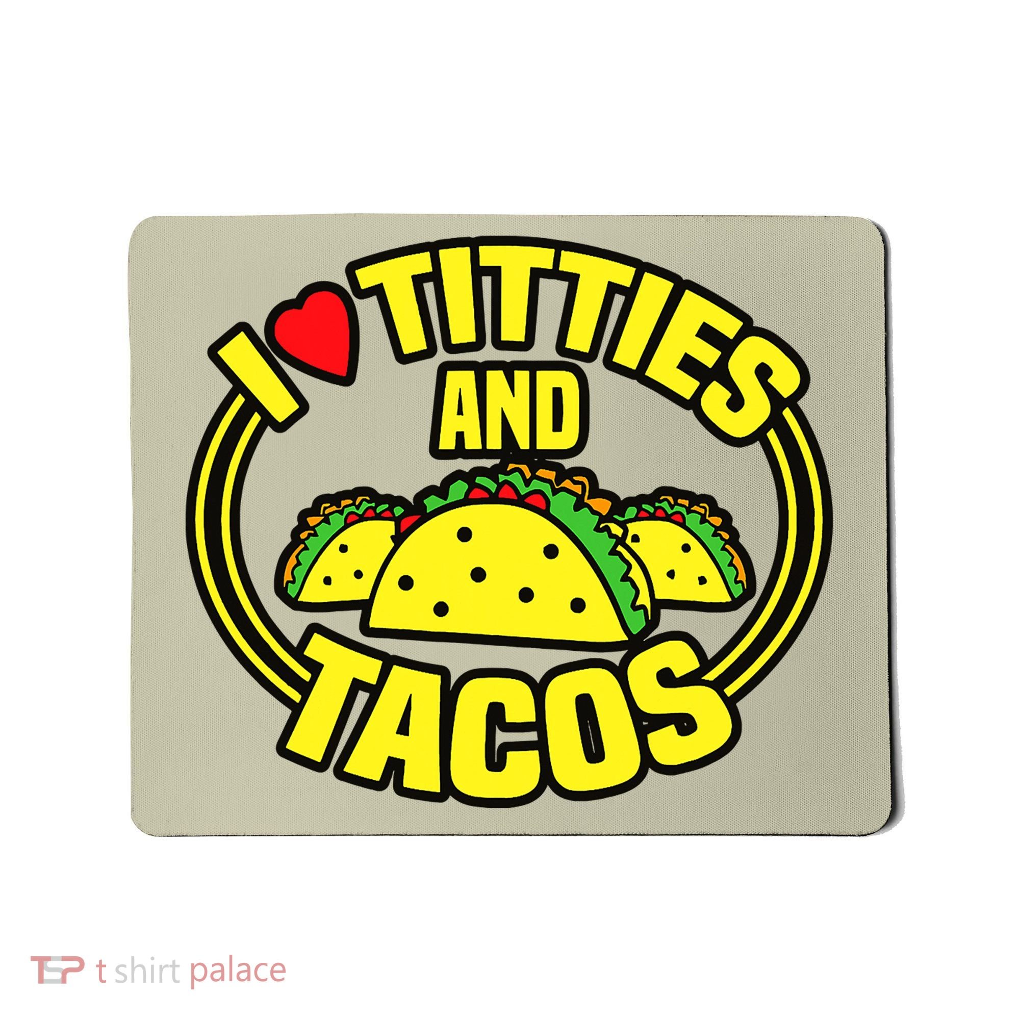 I Love Titties And Tacos Mousepad