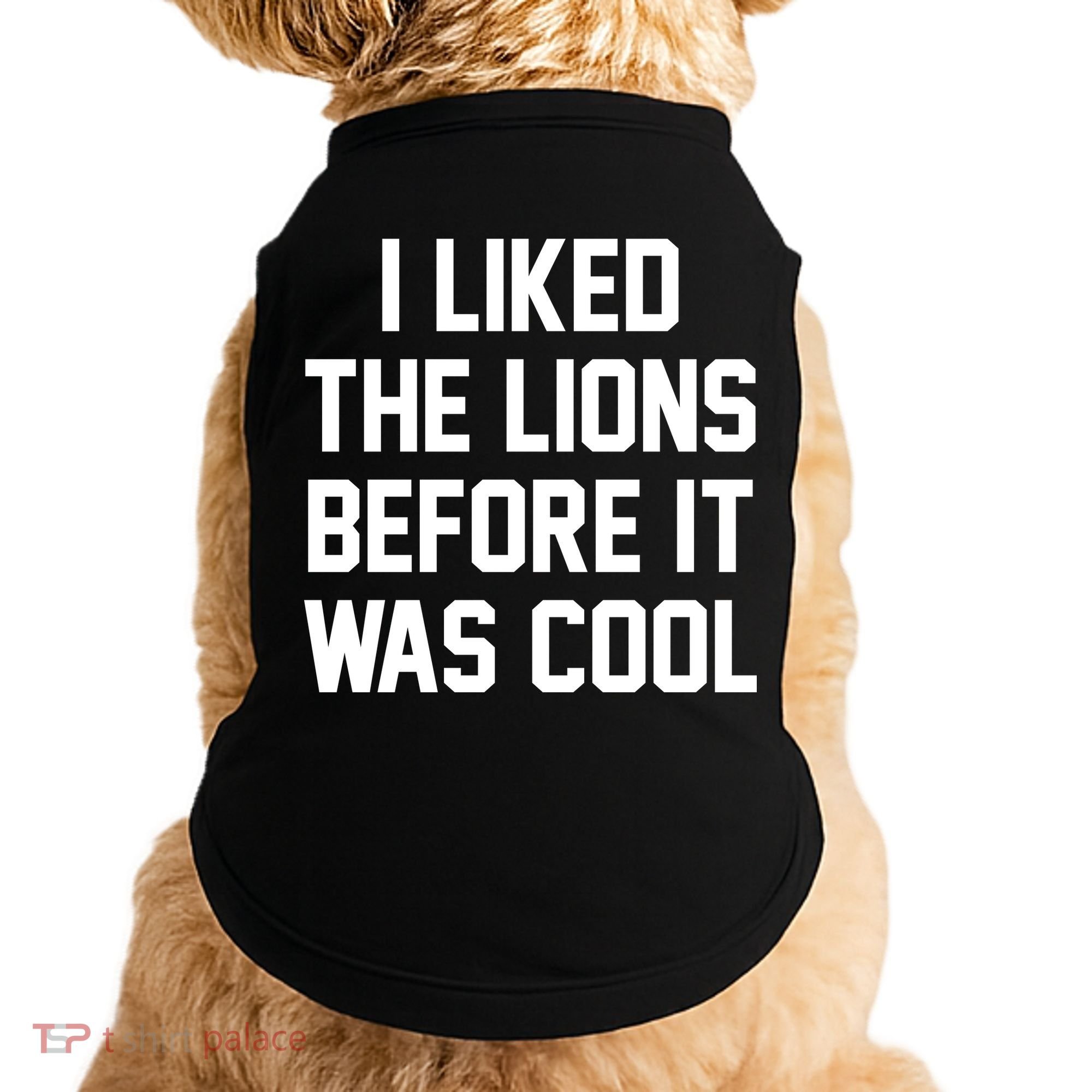 I Liked The Lions Before It Was Cool Funny Doggie Tank