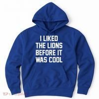 I Liked The Lions Before It Was Cool Funny Hoodie thumb 0