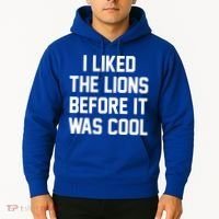 I Liked The Lions Before It Was Cool Funny Hoodie thumb 2