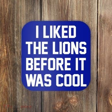I Liked The Lions Before It Was Cool Funny Coaster