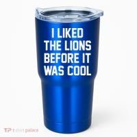 I Liked The Lions Before It Was Cool Funny Tumbler thumb 0
