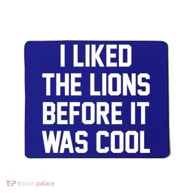I Liked The Lions Before It Was Cool Funny Mousepad