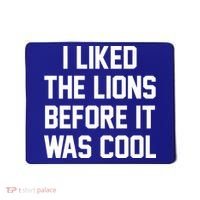 I Liked The Lions Before It Was Cool Funny Mousepad thumb 0