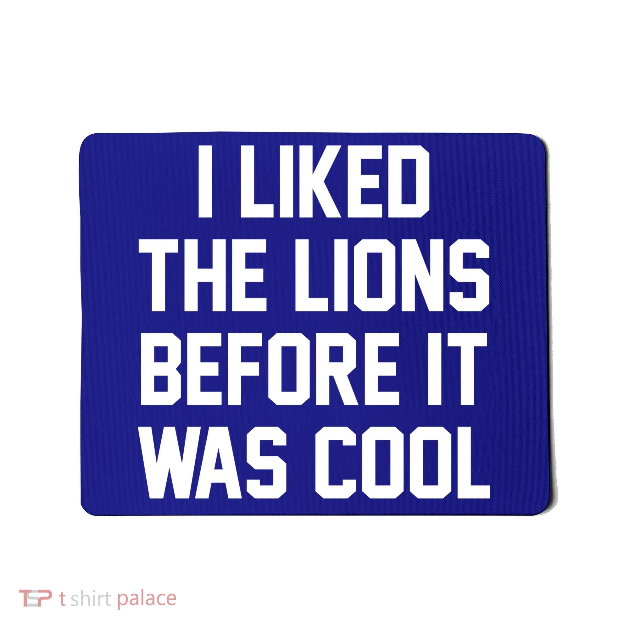 I Liked The Lions Before It Was Cool Funny Mousepad