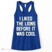 I Liked The Lions Before It Was Cool Funny Women's Tank Top thumb 0