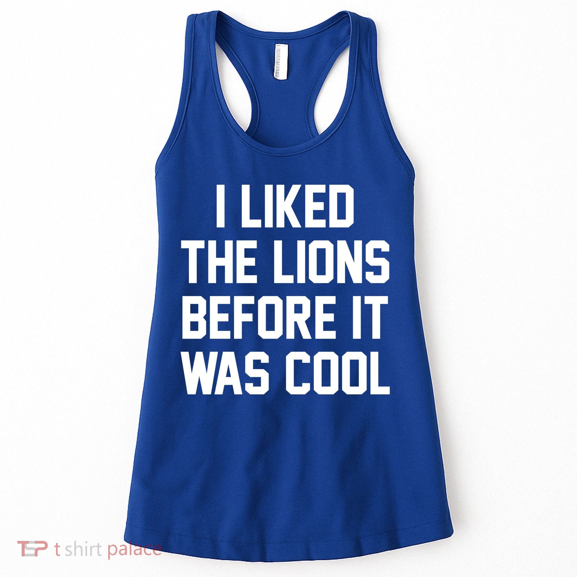 I Liked The Lions Before It Was Cool Funny Women's Tank Top
