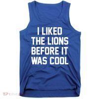 I Liked The Lions Before It Was Cool Funny Tank Top thumb 0