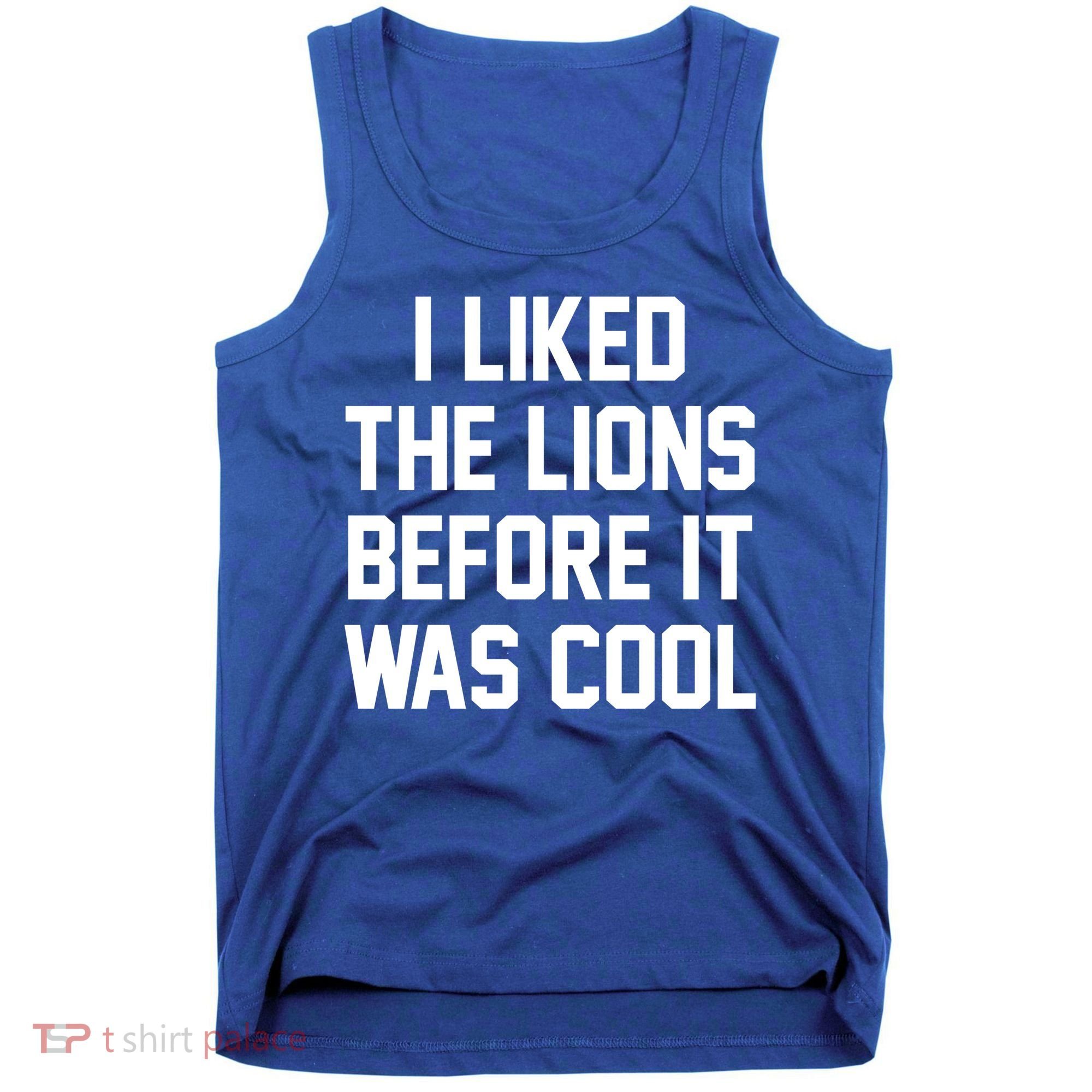 I Liked The Lions Before It Was Cool Funny Tank Top