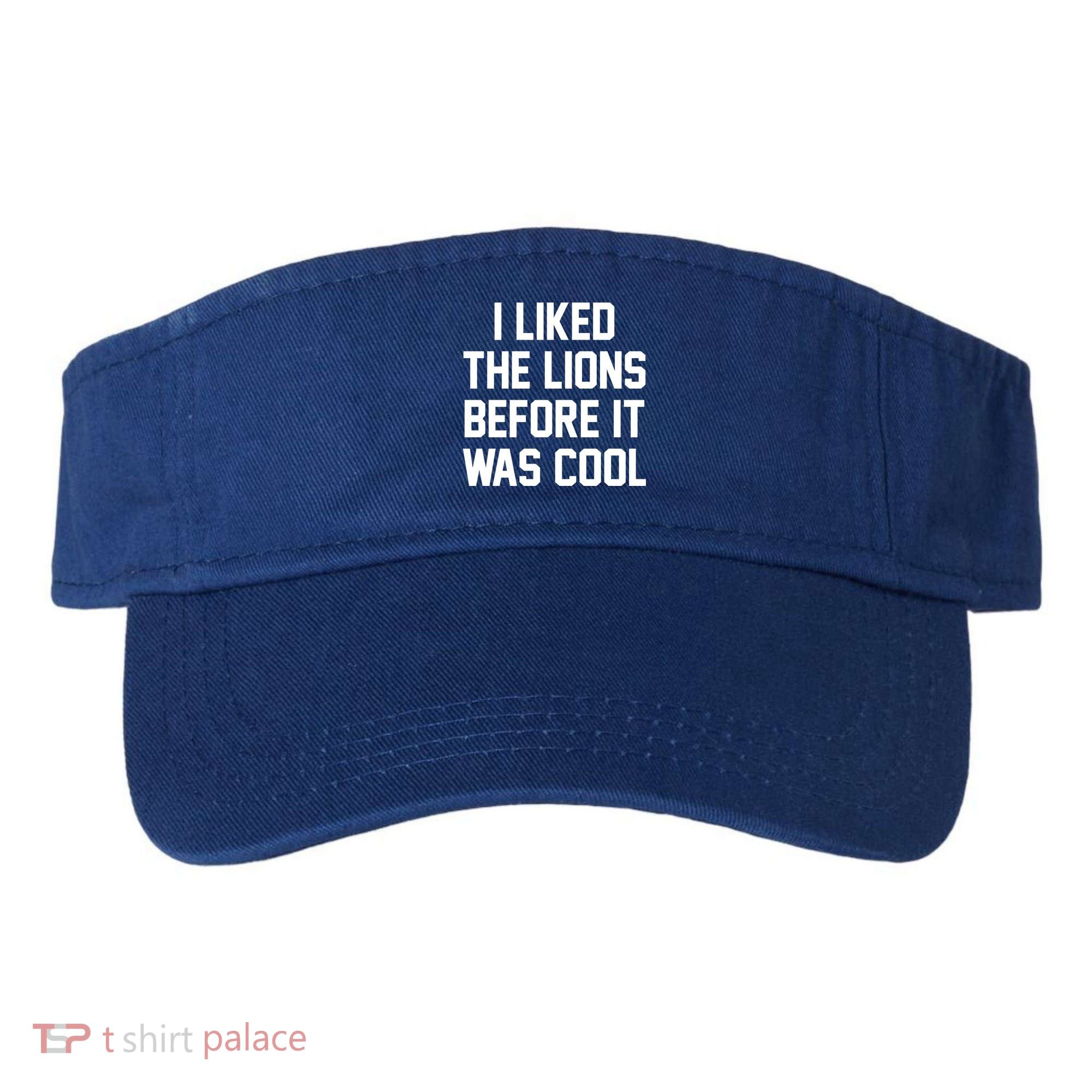 I Liked The Lions Before It Was Cool Funny Visor