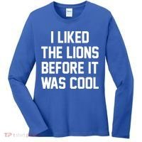 I Liked The Lions Before It Was Cool Funny Women's Long Sleeve Shirt thumb 0