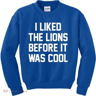 I Liked The Lions Before It Was Cool Funny Kids Sweatshirt