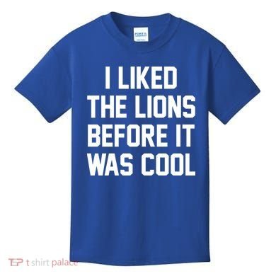 I Liked The Lions Before It Was Cool Funny Kids T-Shirt