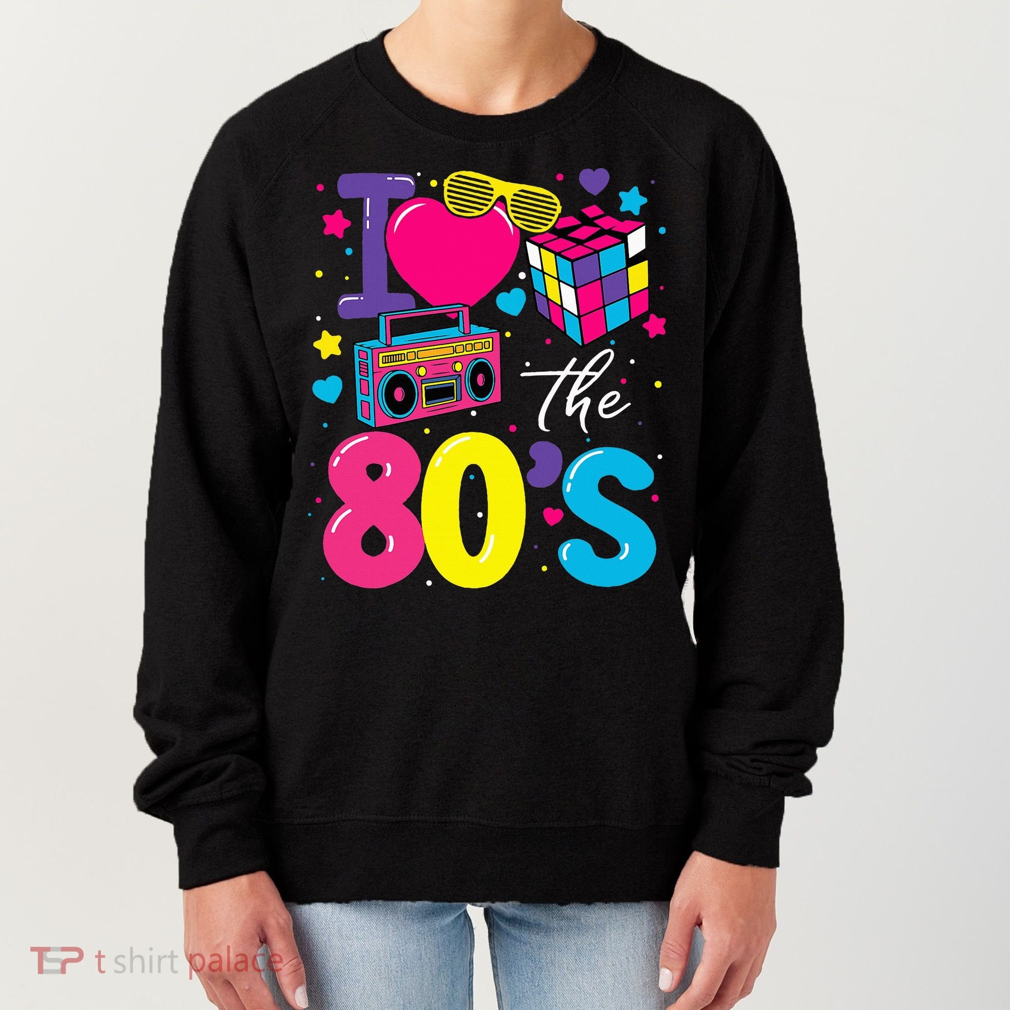 I Love The 80s 80's Party Retro birthday  Women's Sweatshirt