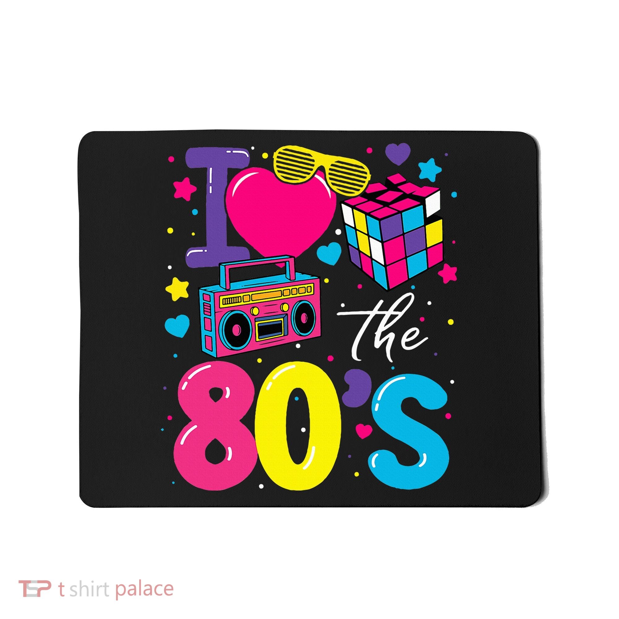 I Love The 80s 80's Party Retro birthday  Mousepad