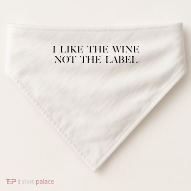 I Like The Wine Not The Label USA-Made Doggie Bandana
