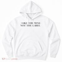 I Like The Wine Not The Label Hoodie thumb 0