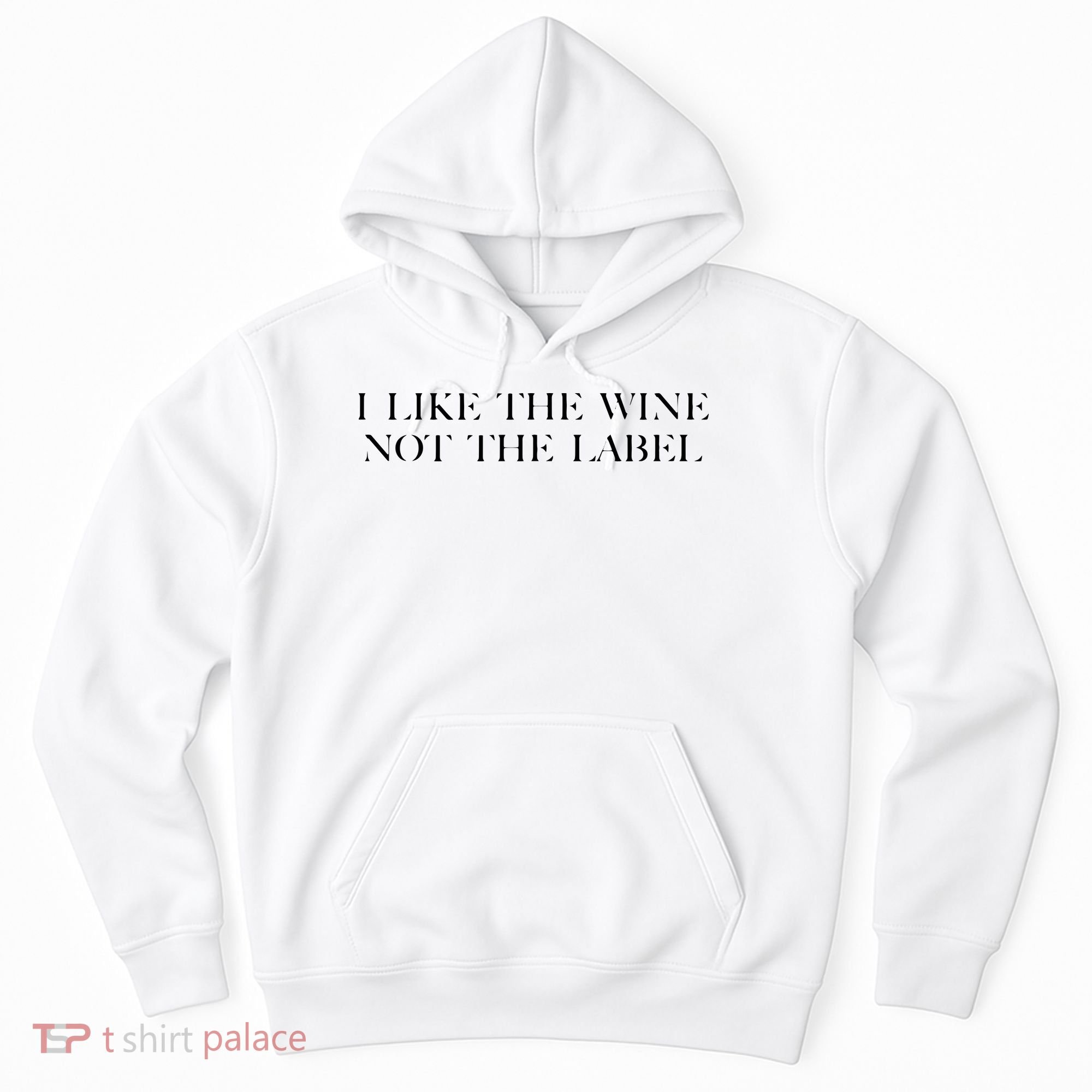 I Like The Wine Not The Label Hoodie
