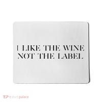 I Like The Wine Not The Label Mousepad thumb 0