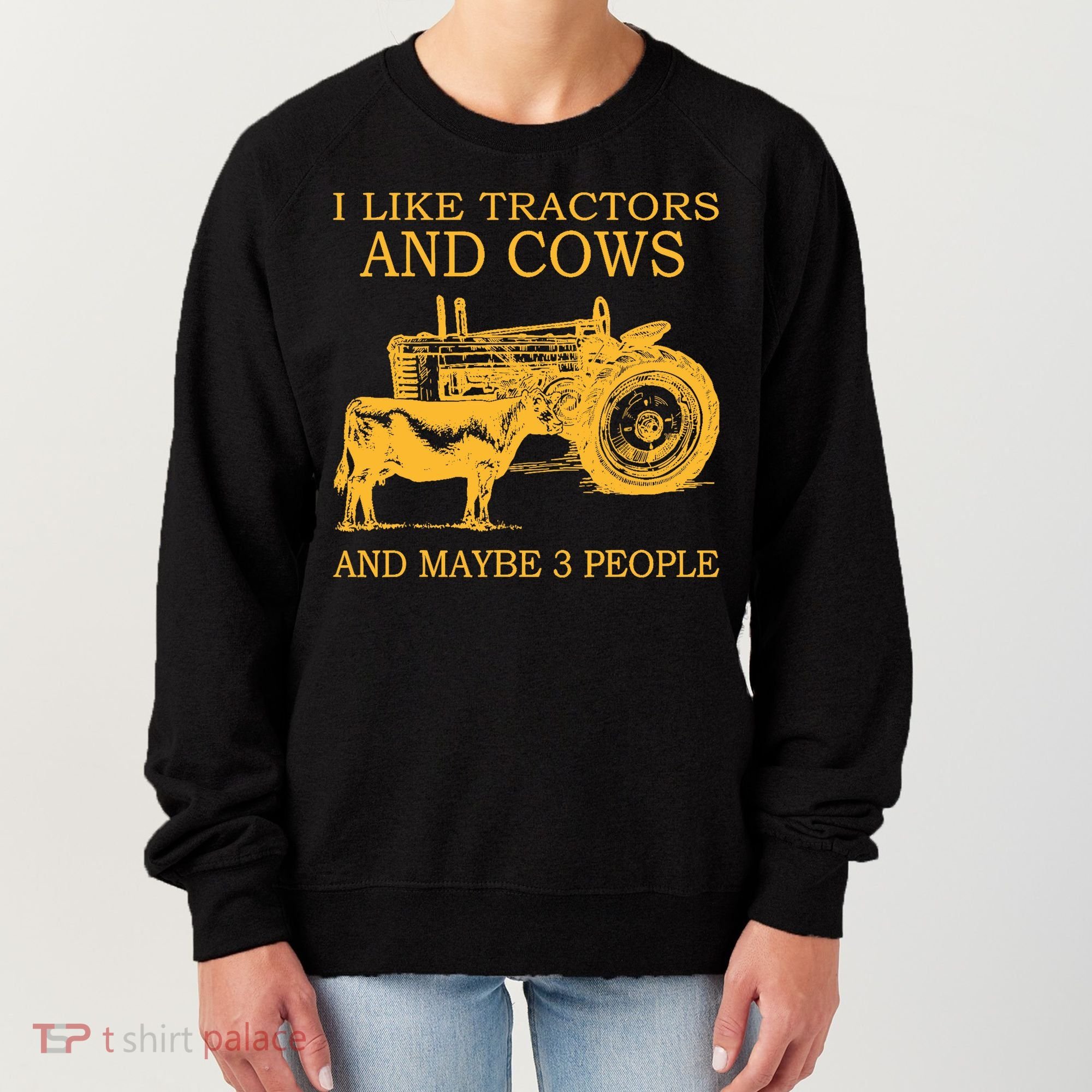 I Like Tractors And Cows And Maybe 3 People Farmer Women's Sweatshirt