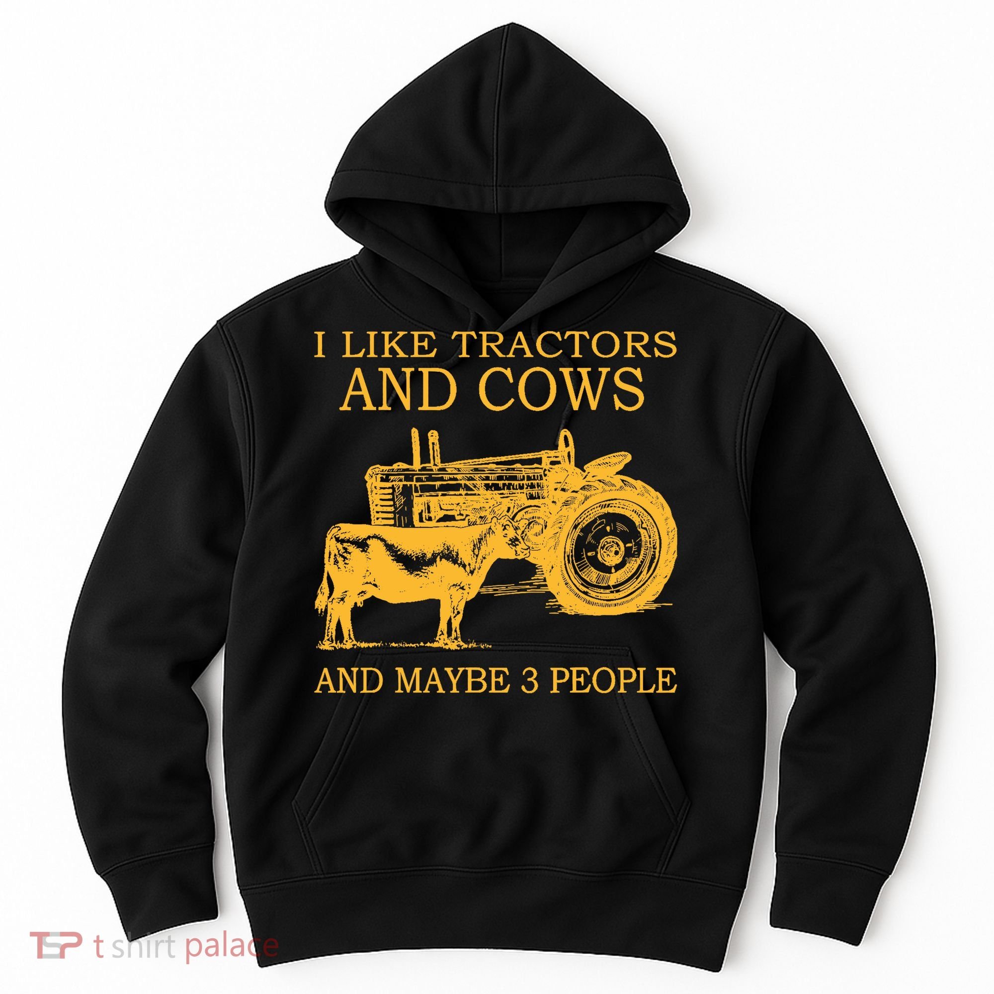I Like Tractors And Cows And Maybe 3 People Farmer Hoodie