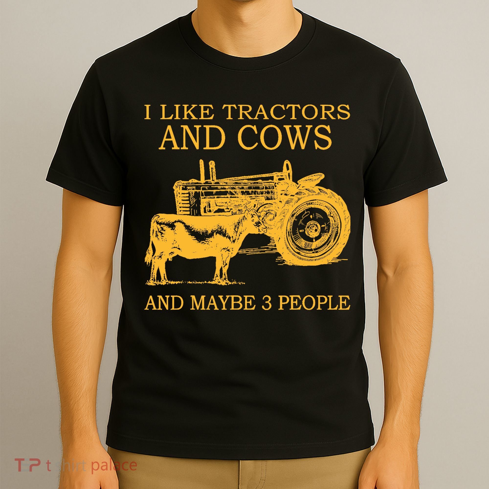 I Like Tractors And Cows And Maybe 3 People Farmer T-Shirt