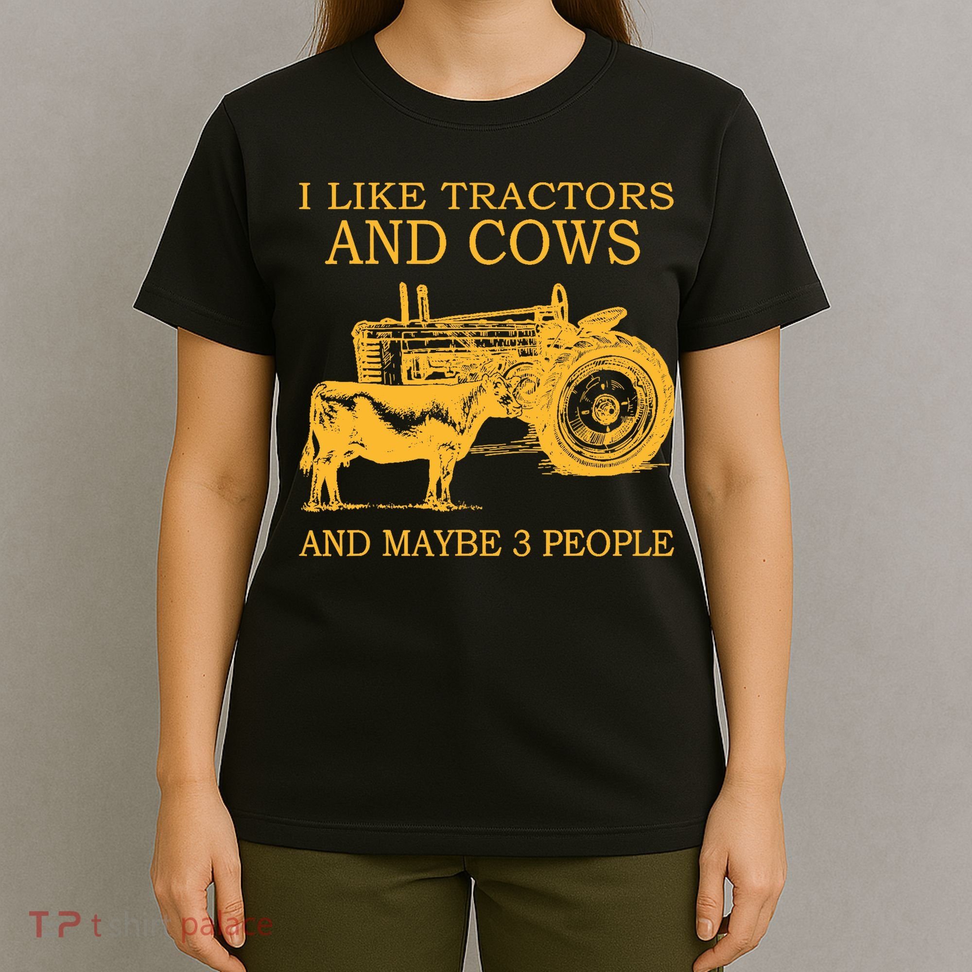 I Like Tractors And Cows And Maybe 3 People Farmer T-Shirt