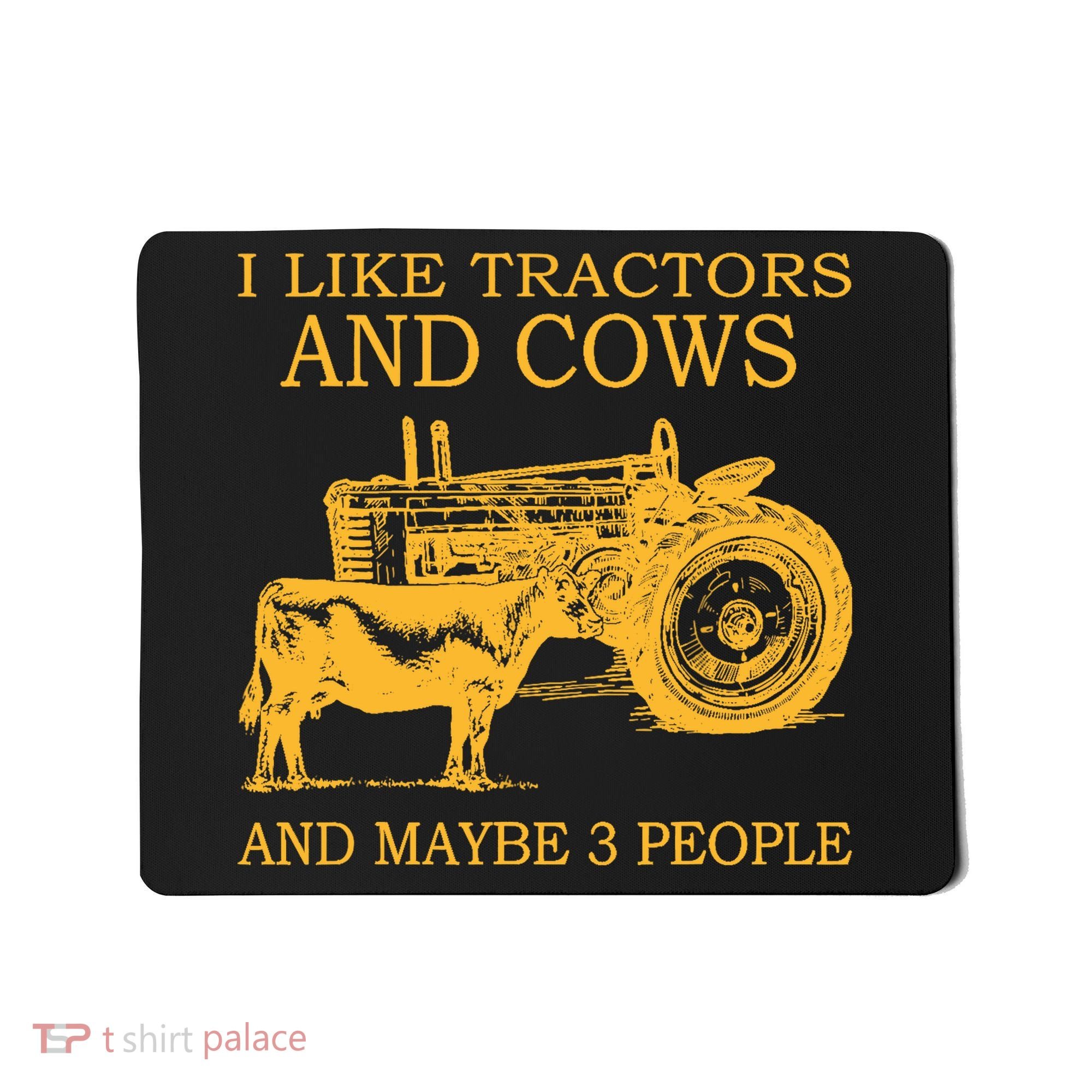 I Like Tractors And Cows And Maybe 3 People Farmer Mousepad