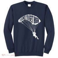 I Like To Get High Skydiver Parachutist Skydive Parachute Sweatshirt thumb 0