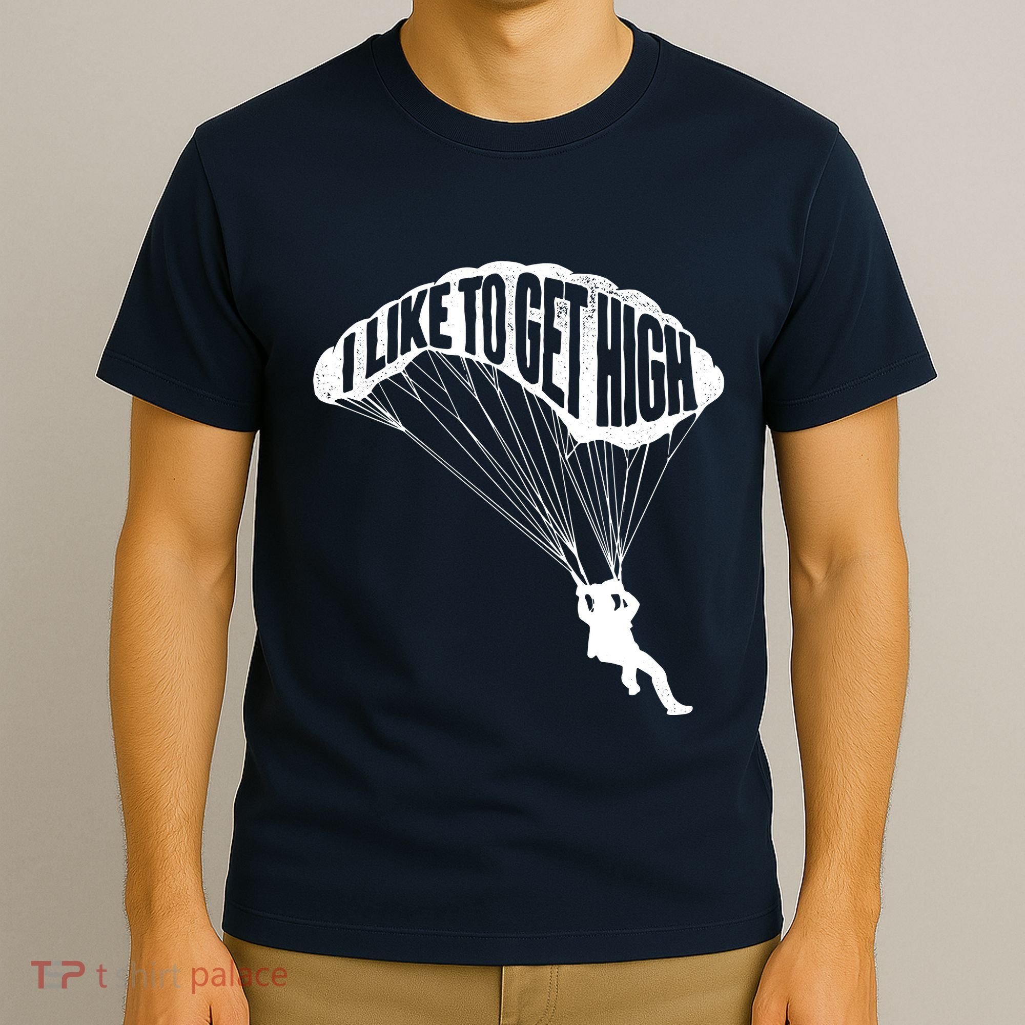 I Like To Get High Skydiver Parachutist Skydive Parachute T-Shirt
