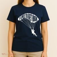I Like To Get High Skydiver Parachutist Skydive Parachute T-Shirt thumb 4