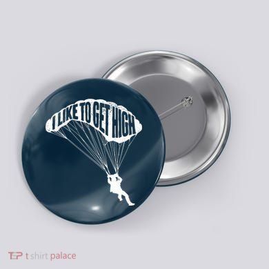 I Like To Get High Skydiver Parachutist Skydive Parachute Button