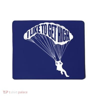 I Like To Get High Skydiver Parachutist Skydive Parachute Mousepad