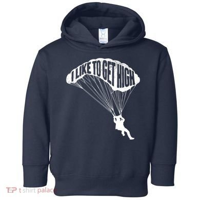 I Like To Get High Skydiver Parachutist Skydive Parachute Toddler Hoodie