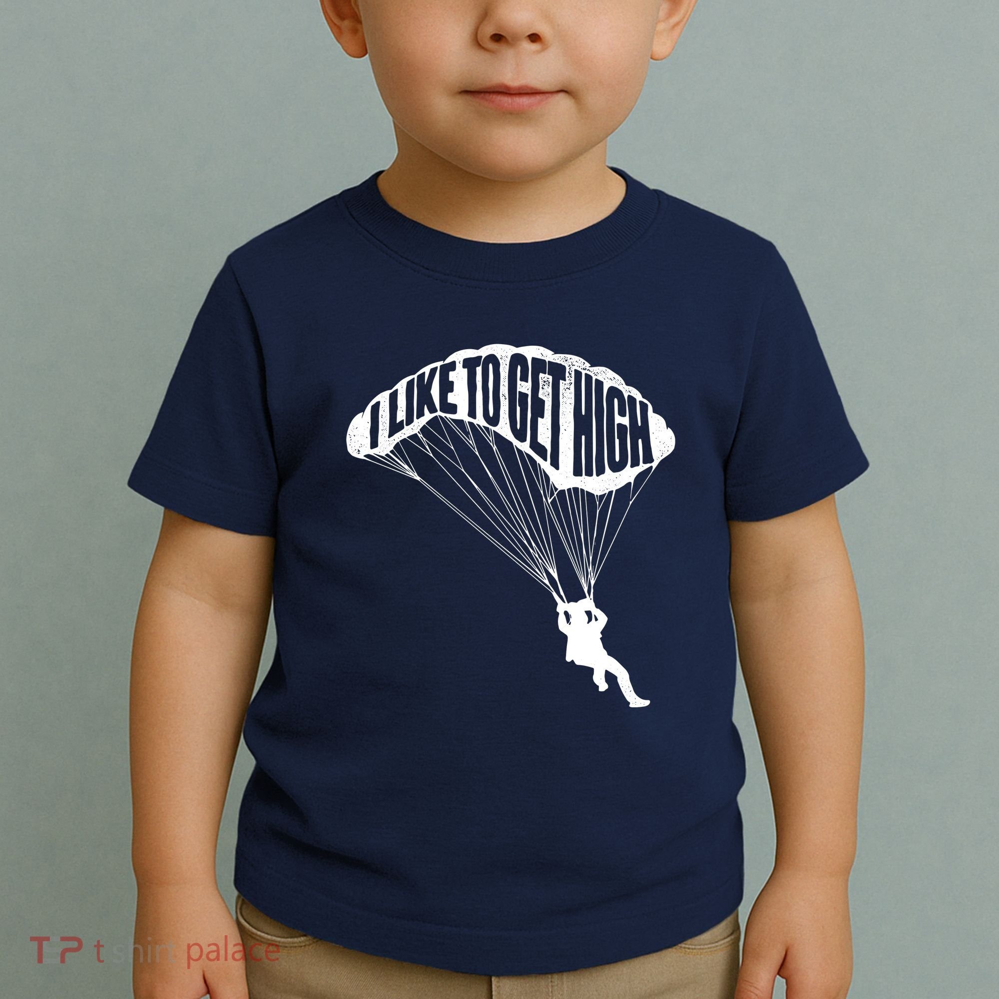 I Like To Get High Skydiver Parachutist Skydive Parachute Toddler T-Shirt