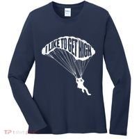 I Like To Get High Skydiver Parachutist Skydive Parachute Women's Long Sleeve Shirt thumb 0