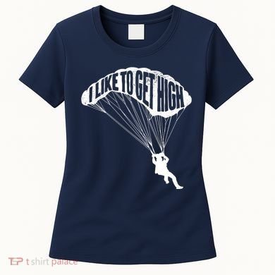I Like To Get High Skydiver Parachutist Skydive Parachute Women's T-Shirt