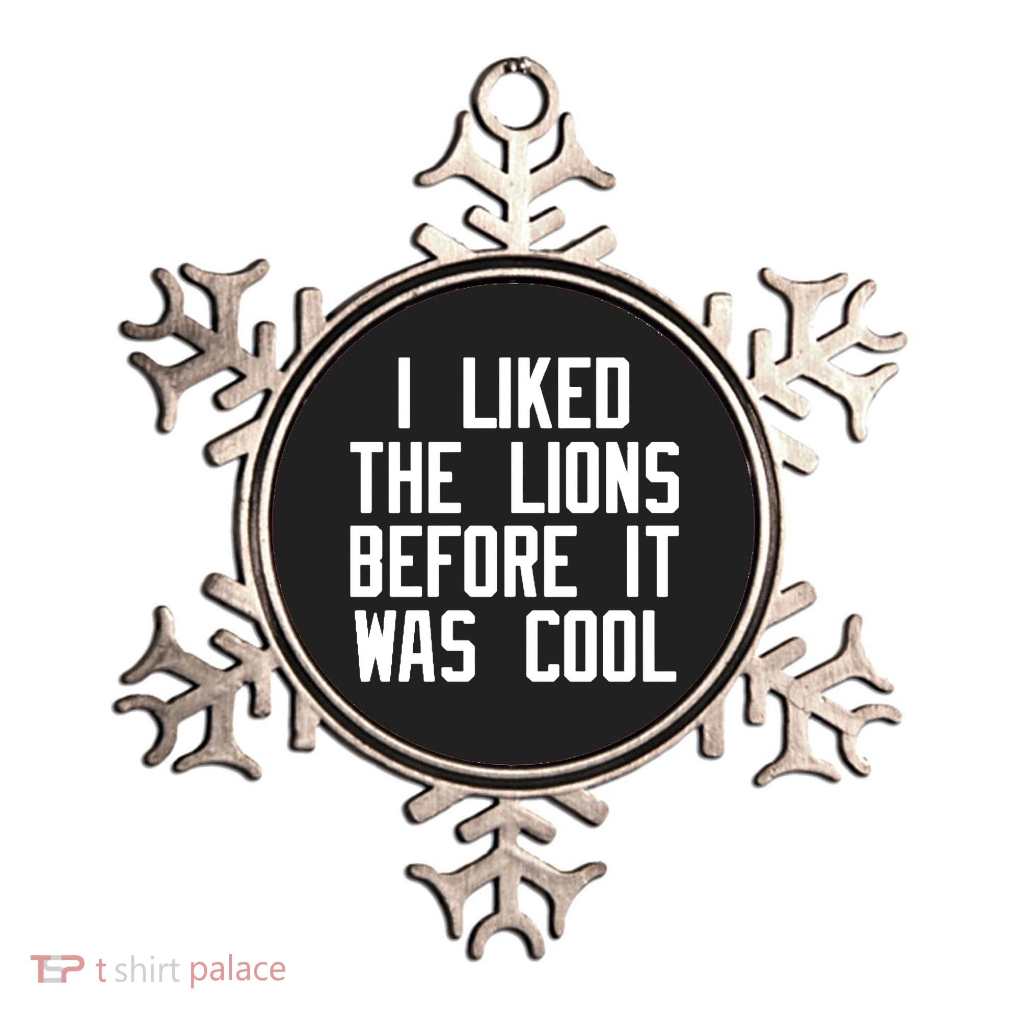 I Liked The Lions Before It Was Cool Ornament