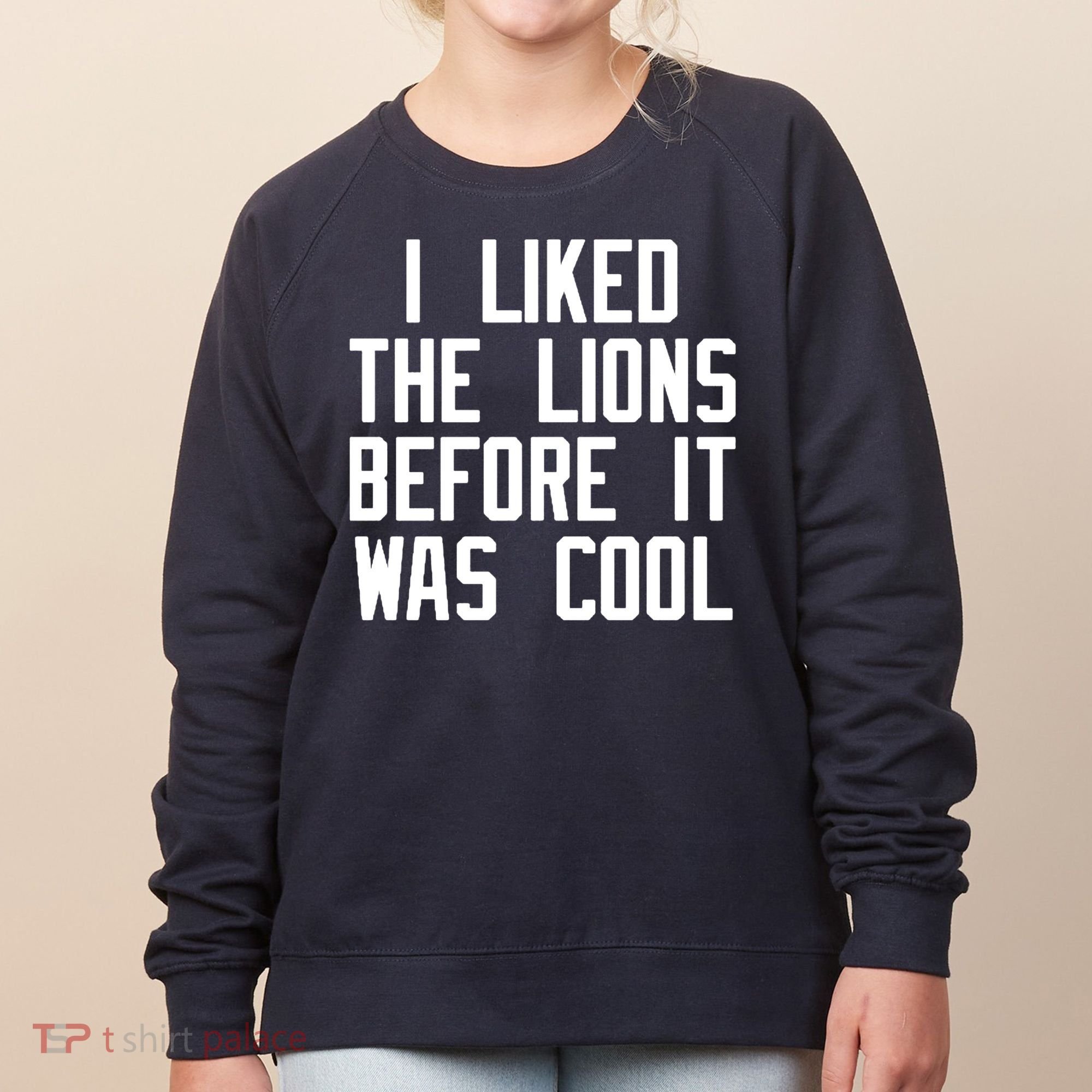 I Liked The Lions Before It Was Cool Women's Sweatshirt