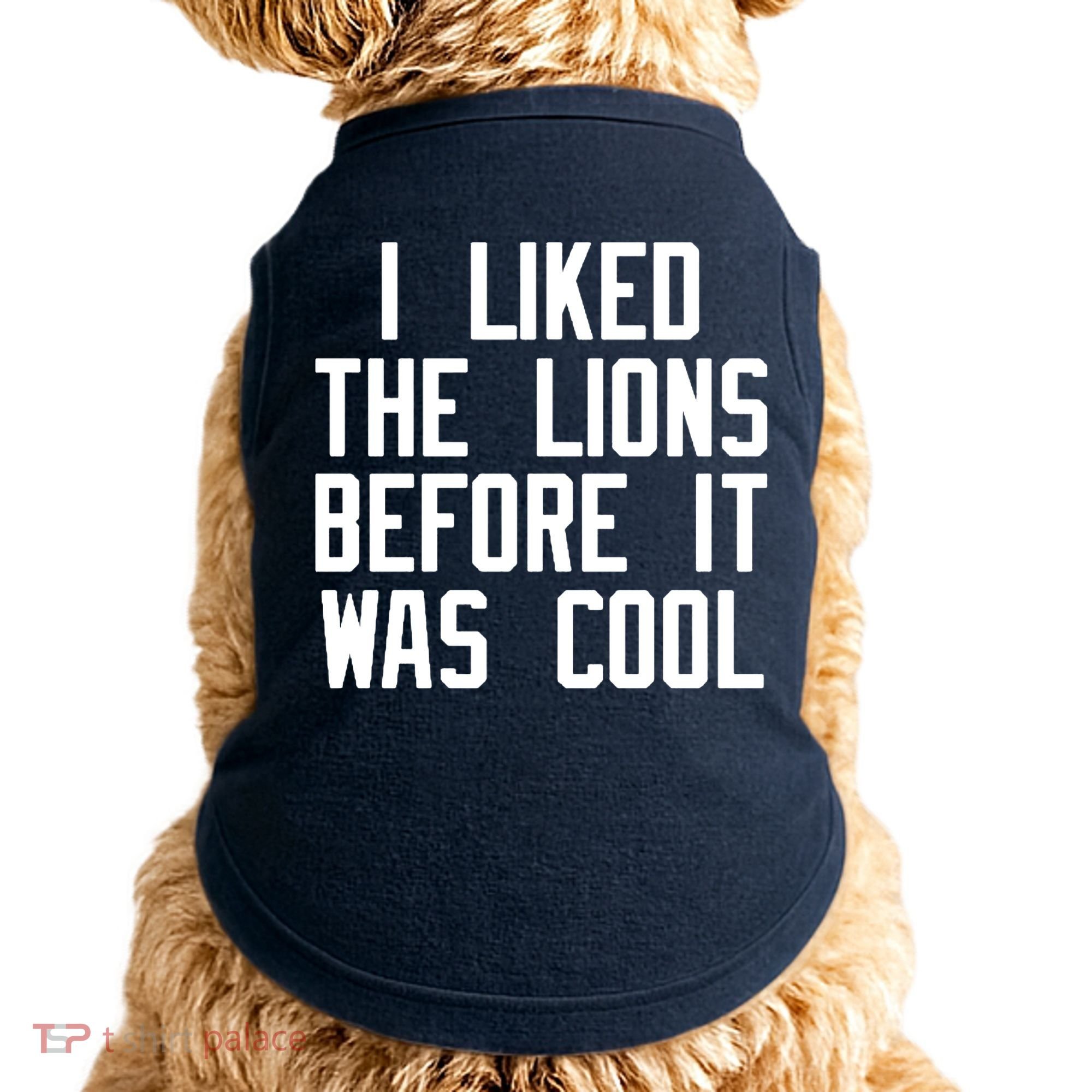 I Liked The Lions Before It Was Cool Doggie Tank