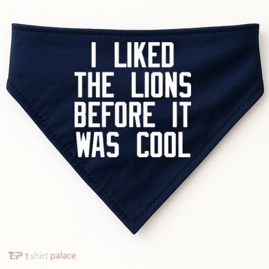 I Liked The Lions Before It Was Cool USA-Made Doggie Bandana