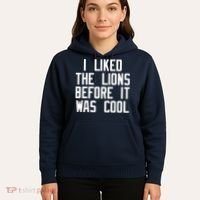 I Liked The Lions Before It Was Cool Hoodie thumb 5